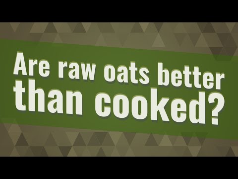 Are raw oats better than cooked?