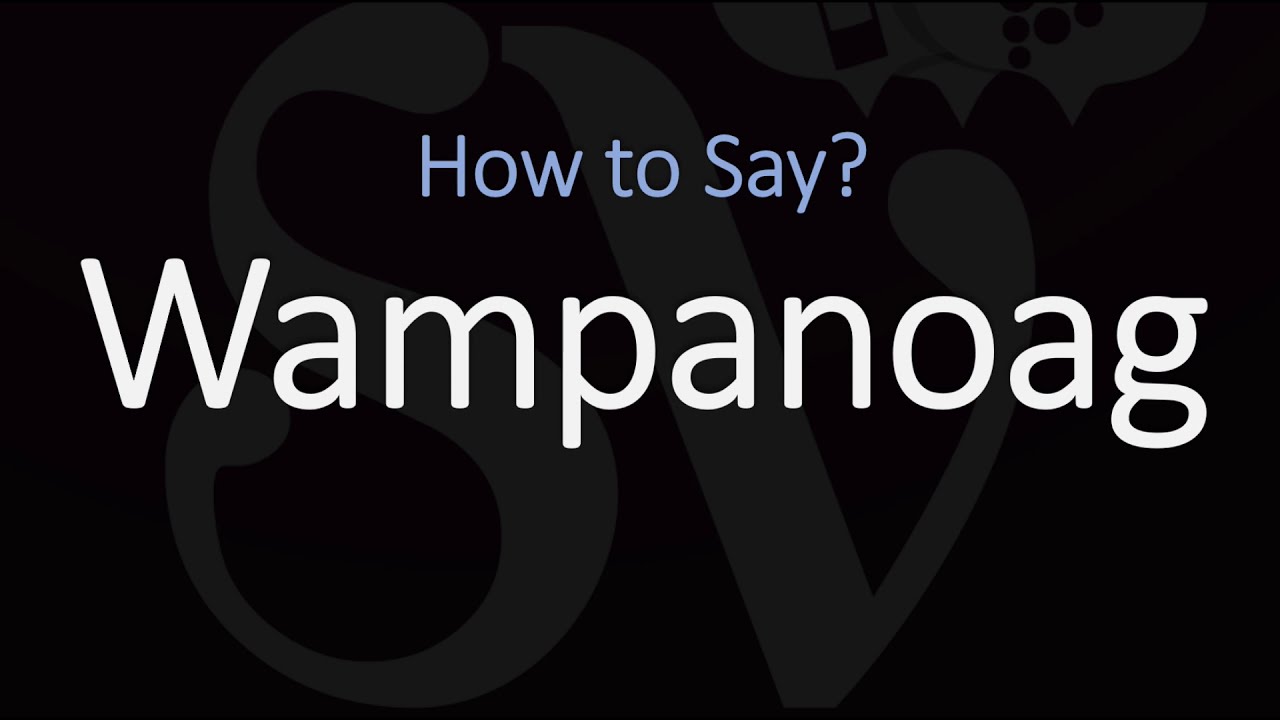 How To Pronounce Wampanoag? (Correctly) - Youtube