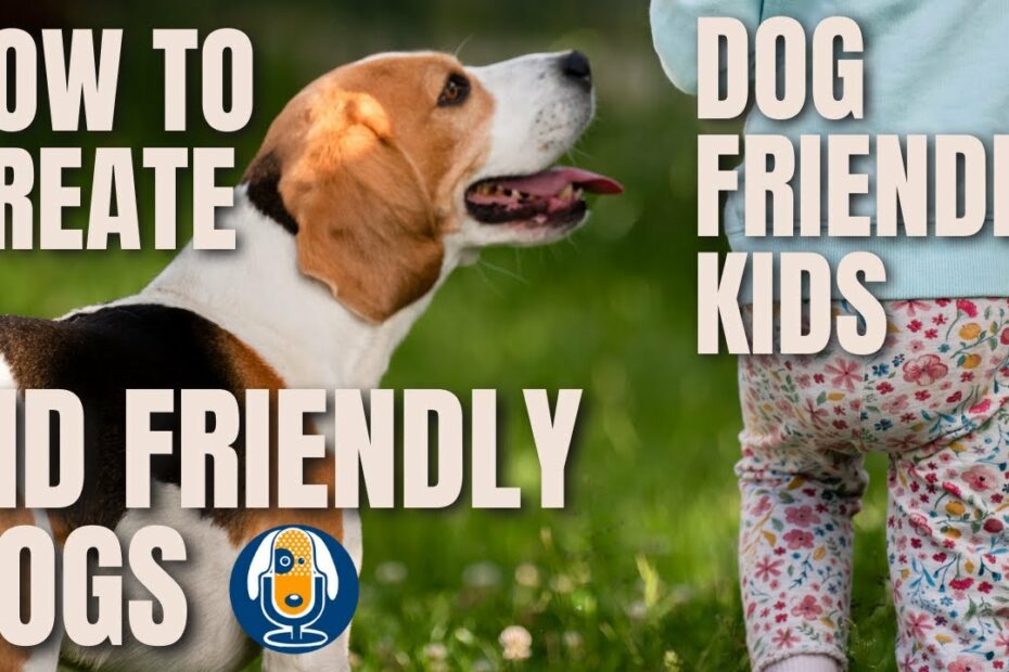 How To Create Kid Friendly Dogs And Dog Friendly Kids #58 - Youtube