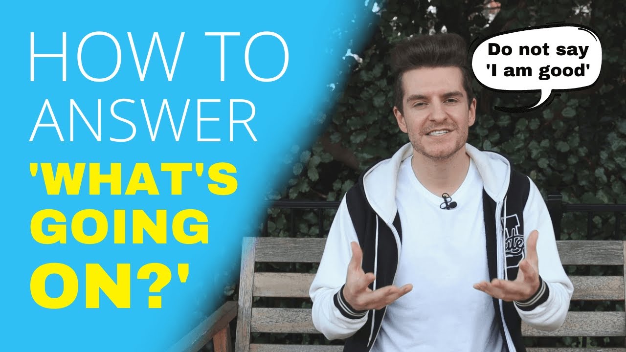 How To Answer 'What'S Going On' In English (Best Answers, Meaning And  Examples) - Youtube