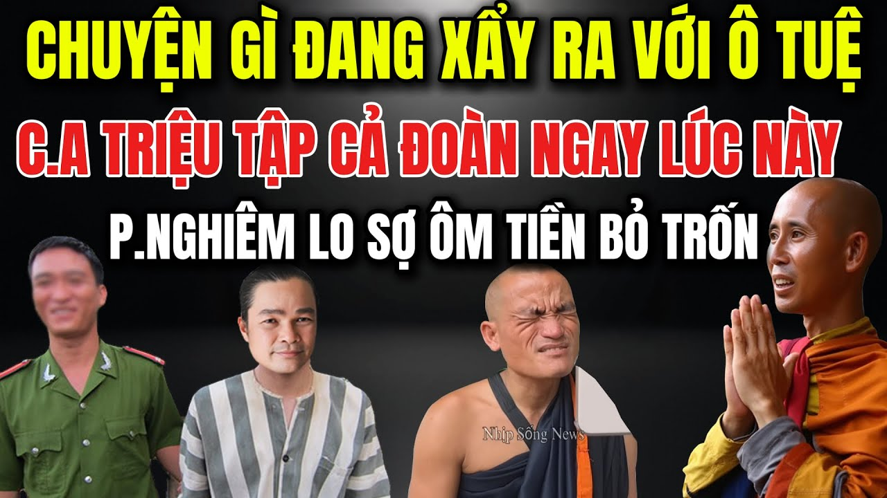 🔥NÓNG Chuyện Gì Đang Xẩy Ra C.A TRIỆU TẬP ĐOÀN NGAY LÚC NÀY Phước Nghiêm Lo Sợ Ôm Tiền Bỏ Trốn!