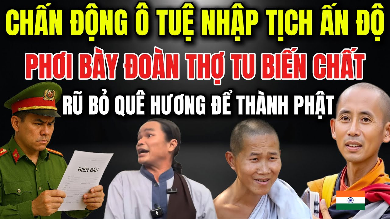 Chấn Động: Ông Minh Tuệ Tìm Cách Nhập Tịch Ấn Độ, Phơi Bày Góc Khuất "Đoàn Thợ Tu"