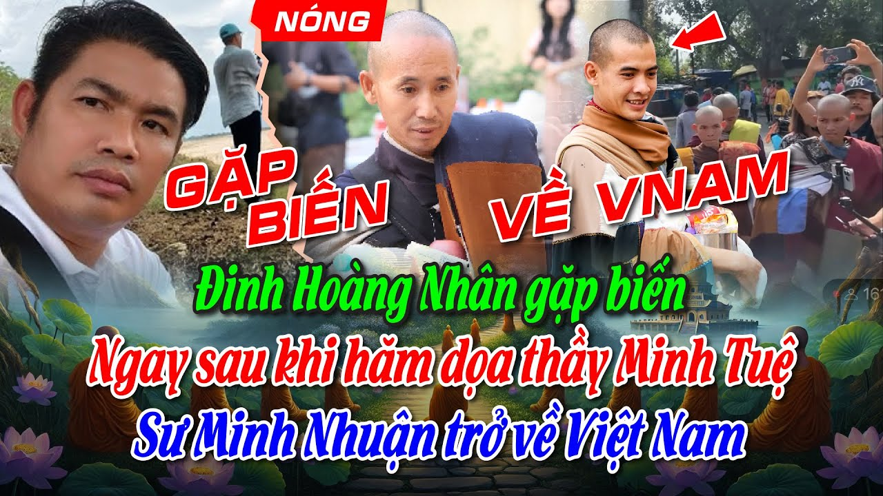 Đinh Hoàng Nhân gặp biến Ngay sau khi hăm dọa thầy Minh Tuệ Sư Minh Nhuận trở về Việt Nam