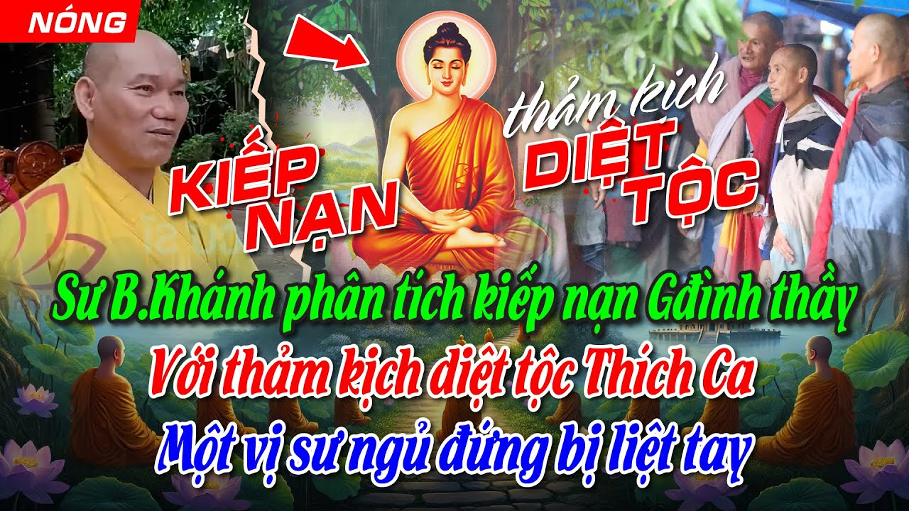 Sư B.Khánh P/tích kiếp nạn Gđình thầy. Với thảm kịch diệt tộc Thích Ca. 1vị sư ngủ đứng bị liệt tay