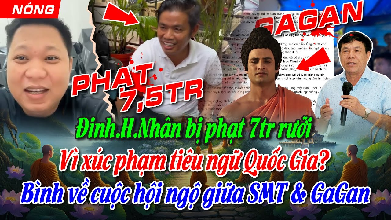 Đinh.H.Nhân bị phạt 7tr rưỡi Vì xúc phạm tiêu ngữ Quốc Gia ? Bình về cuộc hội ngộ giữa SMT & GaGan