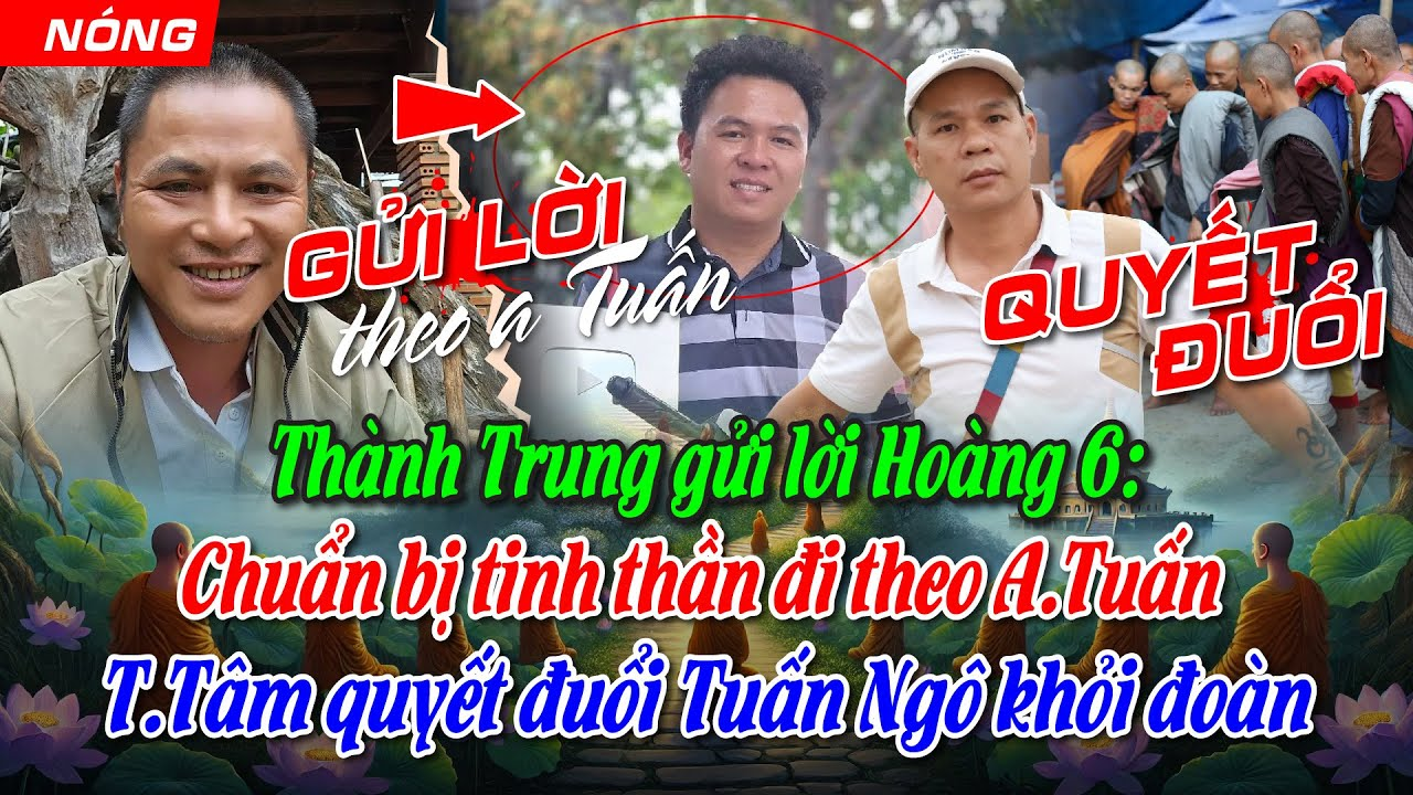 Thành Trung gửi lời H6:Chuẩn bị tinh thần đi theo A.Tuấn:TTâm quyết đuổi Tuấn Ngô khỏi đoàn